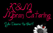 K&M Moran Catering -  You deserve the best!